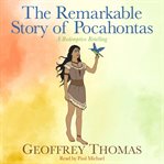 The Remarkable Story of Pocahontas : A Redemptive Retelling cover image