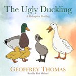The Ugly Duckling : A Redemptive Retelling cover image