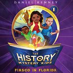 Fiasco in Florida : History Mystery Kids cover image
