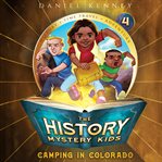 Camping in Colorado : History Mystery Kids cover image