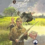 The Hunt for Scarface : Hometown Hunters cover image