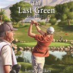 The Last Green : Local Legends cover image