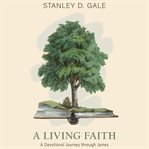 A Living Faith : A Devotional Journey Through James cover image