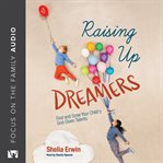 Raising up dreamers : find and grow your child's God-given talents cover image