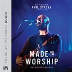 Made to worship : empty idols and the fullness of God cover image