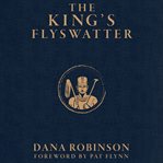 The King's Flyswatter : A Parable for Moving up in Work and Life cover image