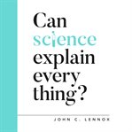Can Science Explain Everything? : Questioning Faith cover image