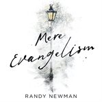 Mere evangelism. 10 Insights From C.S. Lewis to Help You Share Your Faith cover image
