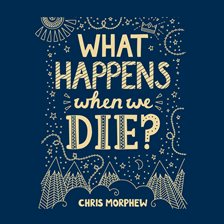 Cover image for What Happens When We Die?