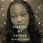 Finding my father : how the gospel heals the pain of fatherlessness cover image