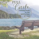 Full circle : coming home to the faithfulness of God cover image