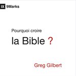 Pourquoi croire la Bible ? cover image