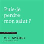 Puis-je perdre mon salut ? cover image