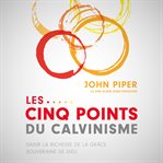 Cinq points du calvinisme, les cover image