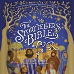 The Storyteller's Bible : A Bible Storybook Celebrating the Greatest Storyteller of All cover image