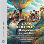 God's Colorful Kingdom Storybook Bible : The Story Of God's Big Diverse Family cover image