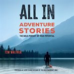 All in Adventure Stories : The Bold Pursuit of Your Potential cover image