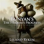 Bunyan's The Pilgrim's Progress : Christian Guides to the Classics. Christian Guides to the Classics cover image