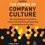 The Power of Company Culture : How any business can build a culture that improves productivity, performance and profits cover image