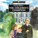 George Müller : The Children's Champion cover image