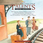 Ten Girls Who Used Their Talents : What Can You Do for God? cover image