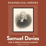 Samuel Davies : Evangelical Hero. Evangelical Heroes cover image