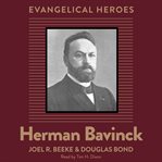Herman Bavinck : Evangelical Heroes cover image