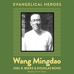 Wang Mingdao : Evangelical Heroes cover image