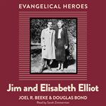 Jim and Elisabeth Elliot : Evangelical Heroes cover image
