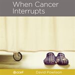 When Cancer Interrupts cover image