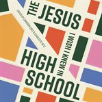 The Jesus I Wish I Knew in High School cover image