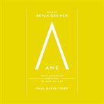 Awe : Why It Matters for Everything We Think, Say, and Do cover image
