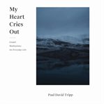 My Heart Cries Out : Gospel Meditations for Everyday Life cover image