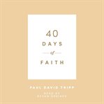 40 Days of Faith : (40 Days Devotionals) cover image