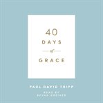 40 Days of Grace : (40 Days Devotionals) cover image