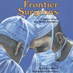 Frontier Surgeons : A Story About the Mayo Brothers cover image
