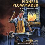 Pioneer Plowmaker : A Story About John Deere cover image