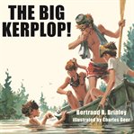 The Big Kerplop! : The Original Adventure Of The Mad Scientists' Club cover image