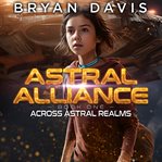Across Astral Realms : Astral Alliance cover image