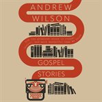 Gospel Stories : How the Greatest Story Is Richer, Deeper, and More Wonderful Than We Think cover image