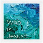 Who Is Jesus? cover image