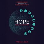Hope for All the Earth : Understanding the Story of the Old Testament cover image