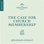 The Case for Church Membership cover image