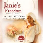 Janie's Freedom : African Americans in the Aftermath of the Civil War cover image