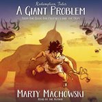 A Giant Problem : A Redemption Tale cover image