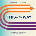 This Is the Way : A 30-Day Journey Through the Book of Acts cover image
