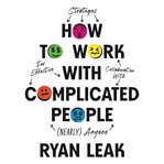 How to Work With Complicated People