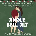 Jingle Bell Jilt : A Sweet Romantic Comedy cover image