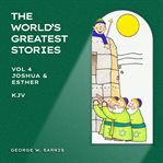 Joshua & Esther : KJV. World's Greatest Stories cover image