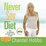 Never say diet : [make five decisions and break the fat habit for good] cover image